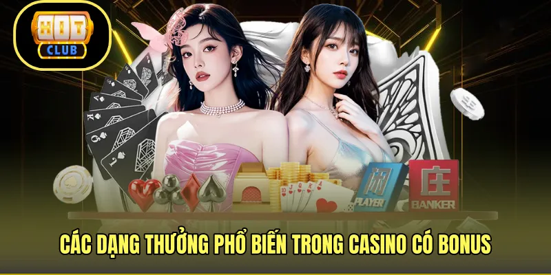 Các dạng thưởng phổ biến trong casino có bonus