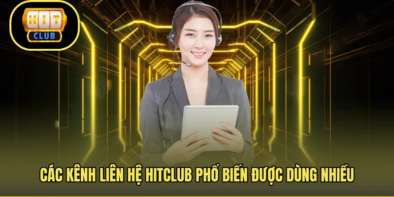 Các kênh liên hệ Hitclub phổ biến được dùng nhiều