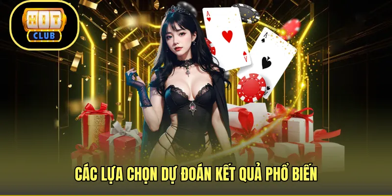 Các lựa chọn dự đoán kết quả phổ biến