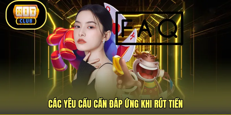 Các yêu cầu cần đáp ứng khi rút tiền