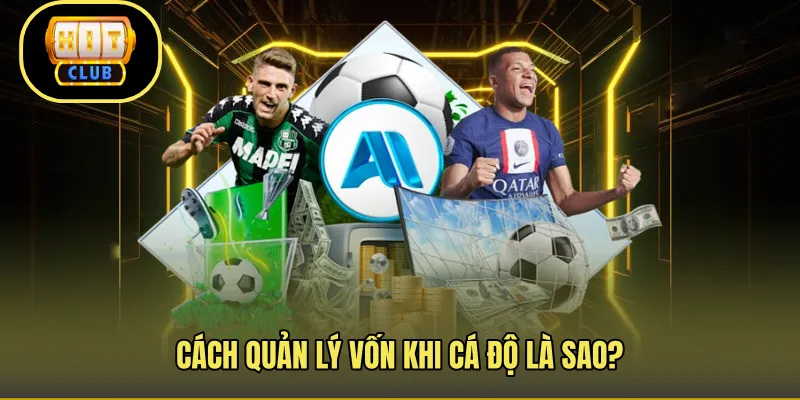 Cách quản lý vốn khi cá độ là sao?