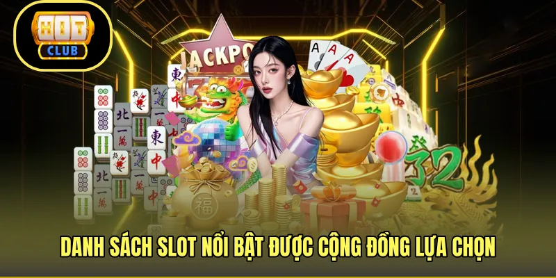 Danh sách slot nổi bật được cộng đồng lựa chọn