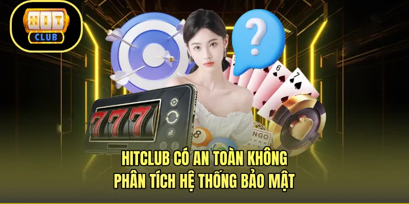 HITCLUB Có An Toàn Không - Phân Tích Hệ Thống Bảo Mật