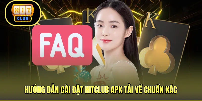 Hướng dẫn cài đặt HITCLUB apk tải về chuẩn xác