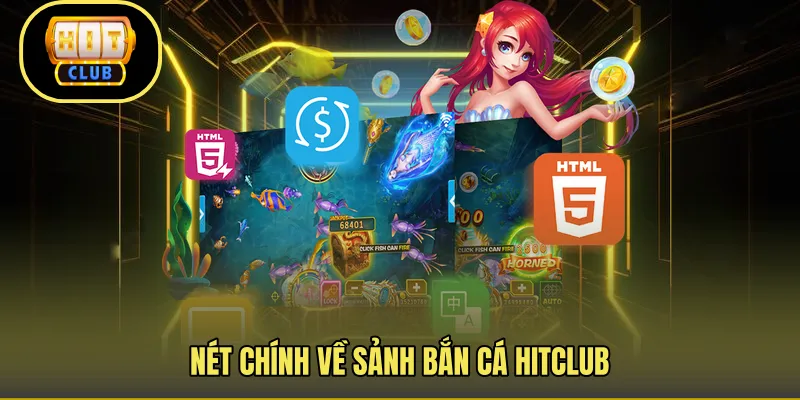 Nét chính về sảnh bắn cá Hitclub