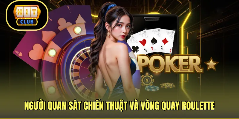 Người quan sát chiến thuật và vòng quay roulette