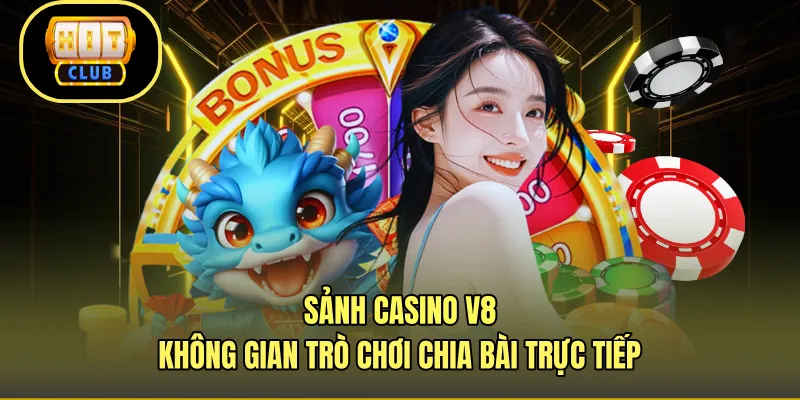 Sảnh Casino V8 - Không Gian Trò Chơi Chia Bài Trực Tiếp