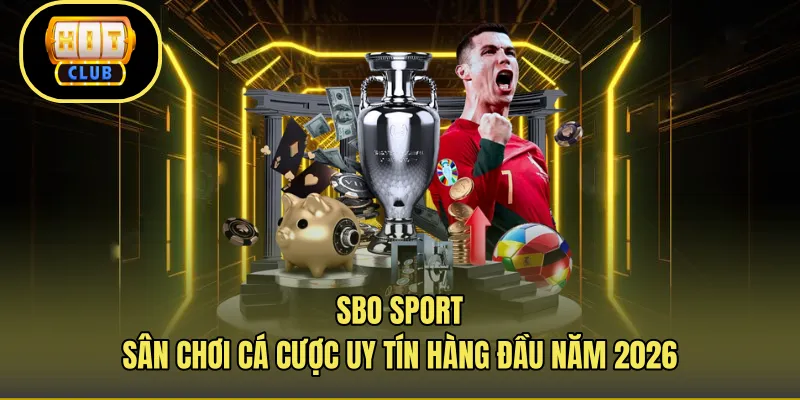 SBO Sport – Sân Chơi Cá Cược Uy Tín Hàng Đầu Năm 2026